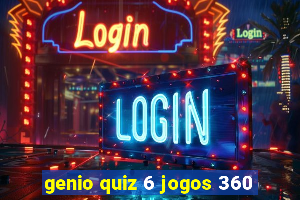 genio quiz 6 jogos 360